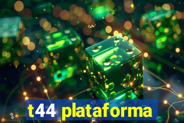 t44 plataforma